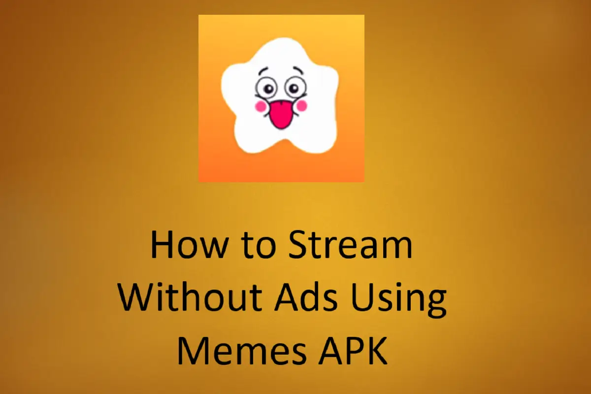 How to Stream Without Ads Using Memes APK